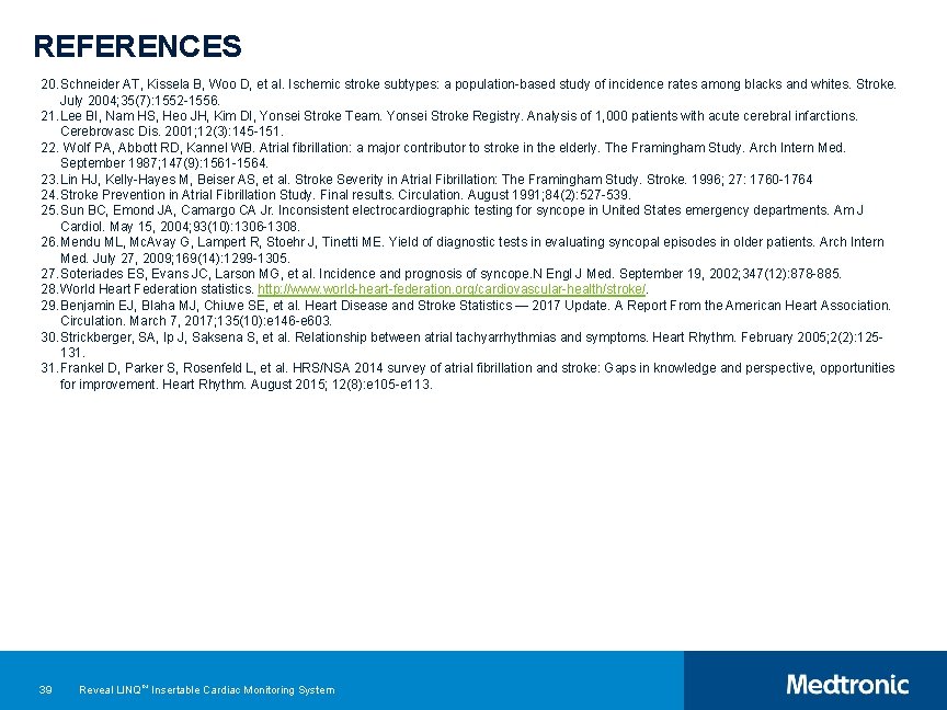 REFERENCES 20. Schneider AT, Kissela B, Woo D, et al. Ischemic stroke subtypes: a