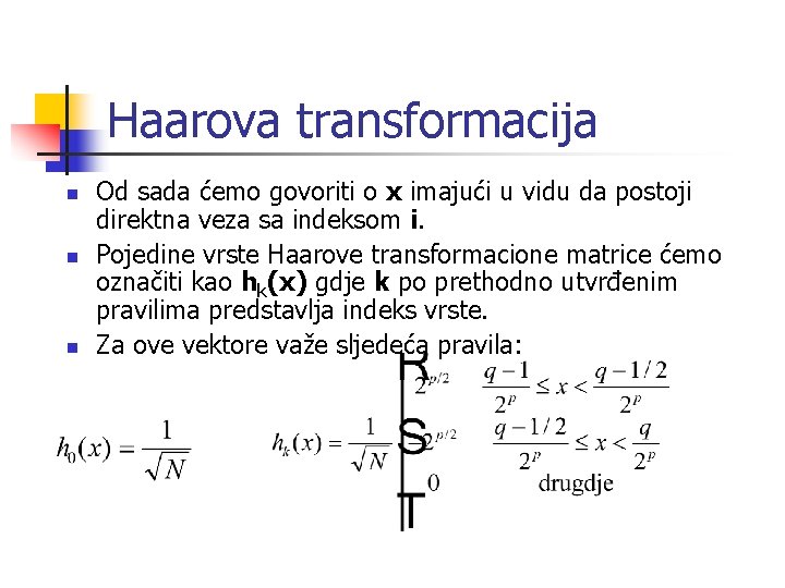 Haarova transformacija n n n Od sada ćemo govoriti o x imajući u vidu