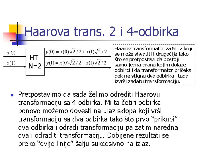 Haarova trans. 2 i 4 -odbirka x(0) x(1) n HT N=2 Haarov transformator za
