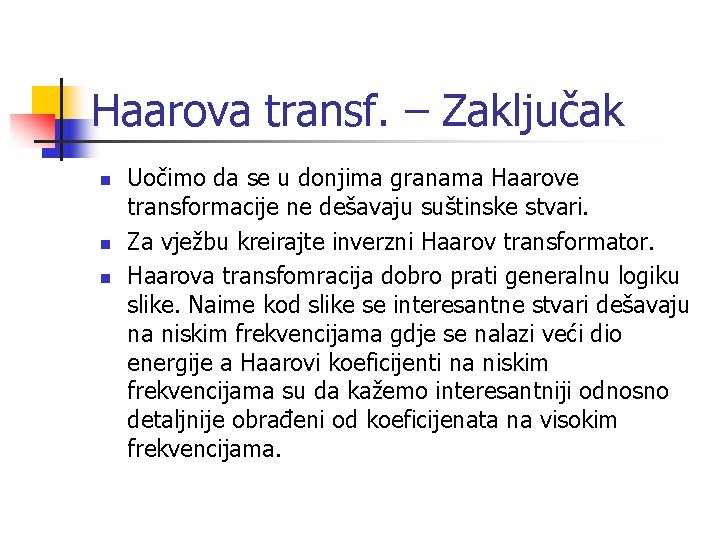 Haarova transf. – Zaključak n n n Uočimo da se u donjima granama Haarove