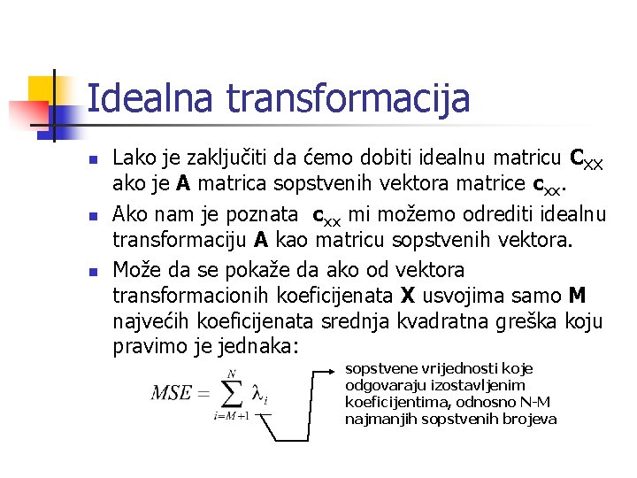 Idealna transformacija n n n Lako je zaključiti da ćemo dobiti idealnu matricu CXX