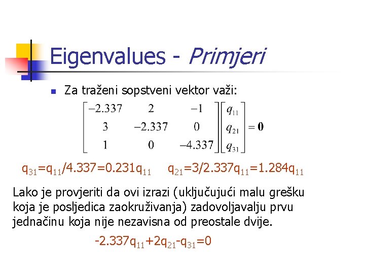 Eigenvalues - Primjeri n Za traženi sopstveni vektor važi: q 31=q 11/4. 337=0. 231