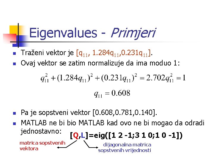 Eigenvalues - Primjeri n n Traženi vektor je [q 11, 1. 284 q 11,