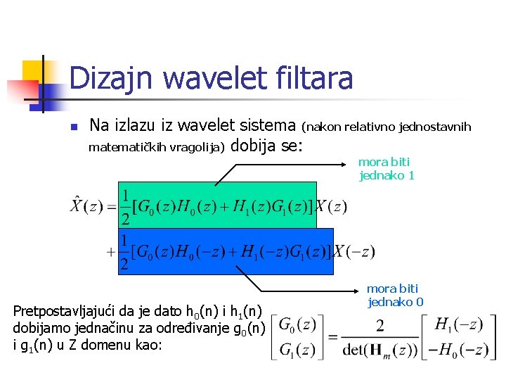 Dizajn wavelet filtara n Na izlazu iz wavelet sistema (nakon relativno jednostavnih matematičkih vragolija)