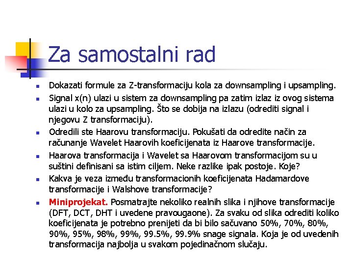 Za samostalni rad n n n Dokazati formule za Z-transformaciju kola za downsampling i