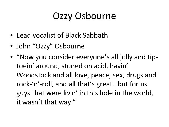 Ozzy Osbourne • Lead vocalist of Black Sabbath • John “Ozzy” Osbourne • “Now