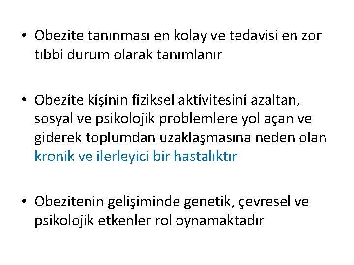  • Obezite tanınması en kolay ve tedavisi en zor tıbbi durum olarak tanımlanır