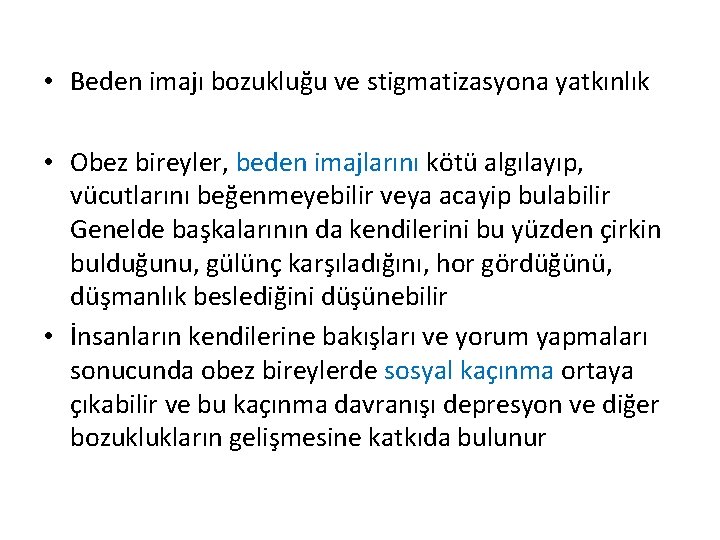  • Beden imajı bozukluğu ve stigmatizasyona yatkınlık • Obez bireyler, beden imajlarını kötü