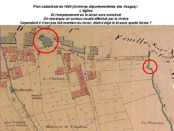 Un peu d’histoire Plan : cadastrale de 1840 (Archives départementales des Vosges) : Le