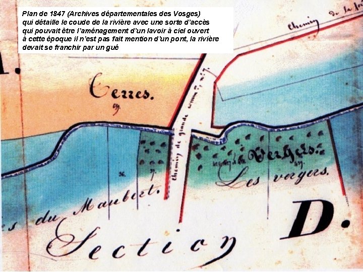 Plan de 1847 (Archives départementales des Vosges) qui détaille le coude de la rivière