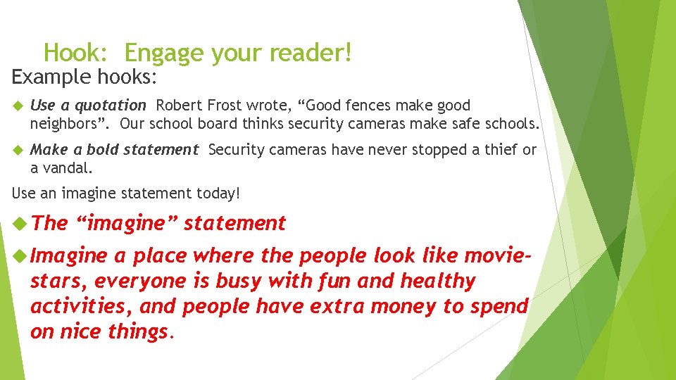 Hook: Engage your reader! Example hooks: Use a quotation Robert Frost wrote, “Good fences