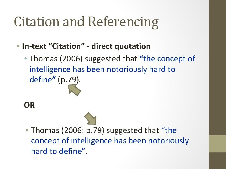 Citation and Referencing • In-text “Citation” - direct quotation • Thomas (2006) suggested that