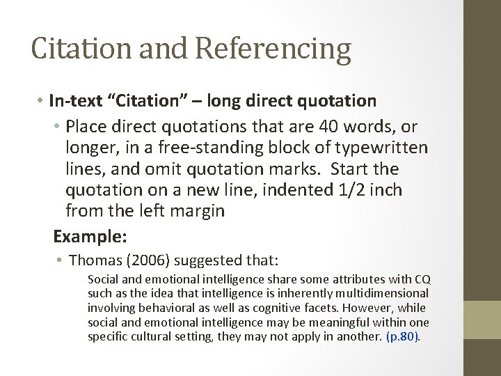 Citation and Referencing • In-text “Citation” – long direct quotation • Place direct quotations