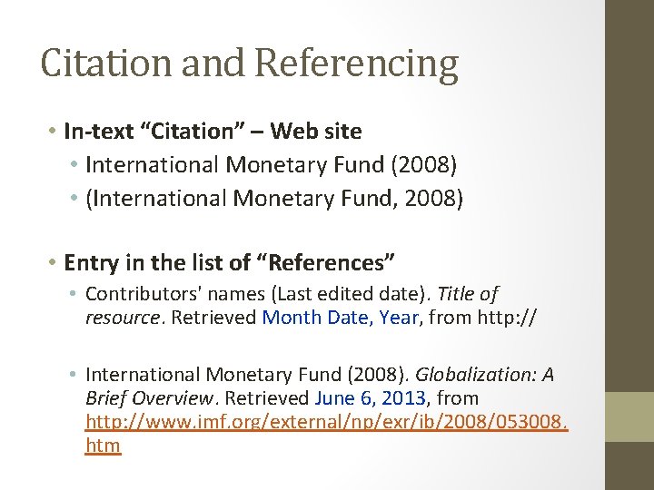 Citation and Referencing • In-text “Citation” – Web site • International Monetary Fund (2008)