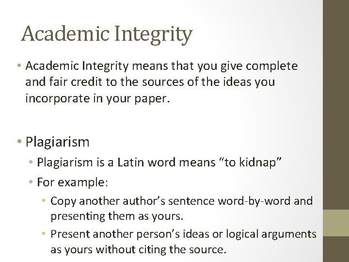 Academic Integrity • Academic Integrity means that you give complete and fair credit to