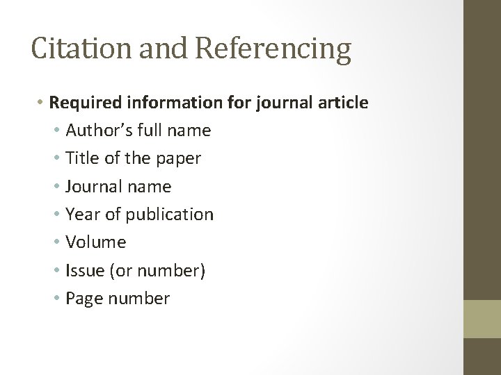 Citation and Referencing • Required information for journal article • Author’s full name •