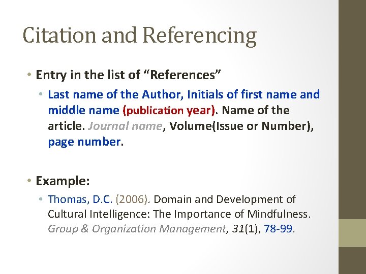 Citation and Referencing • Entry in the list of “References” • Last name of
