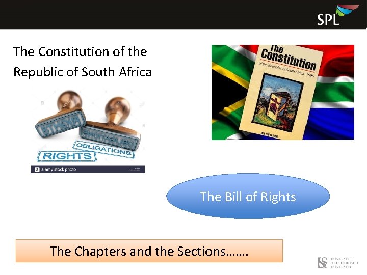 The Constitution of the Republic of South Africa The Bill of Rights The Chapters