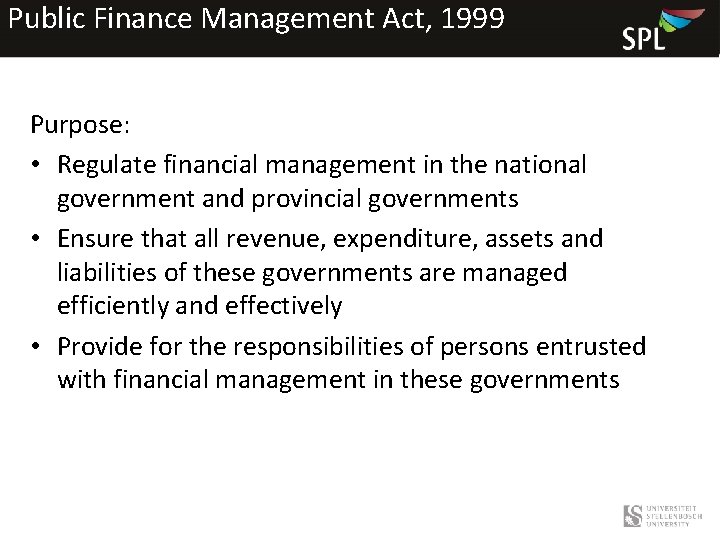 Public Finance Management Act, 1999 Purpose: • Regulate financial management in the national government