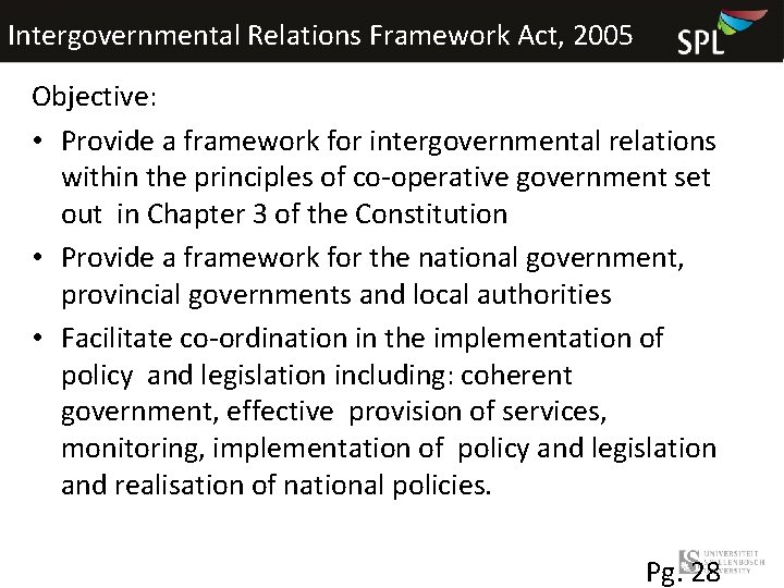 Intergovernmental Relations Framework Act, 2005 Objective: • Provide a framework for intergovernmental relations within