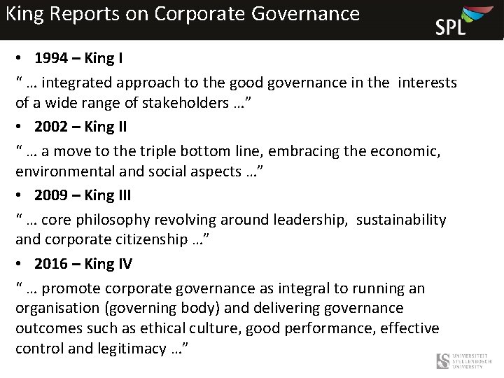 King Reports on Corporate Governance • 1994 – King I “ … integrated approach