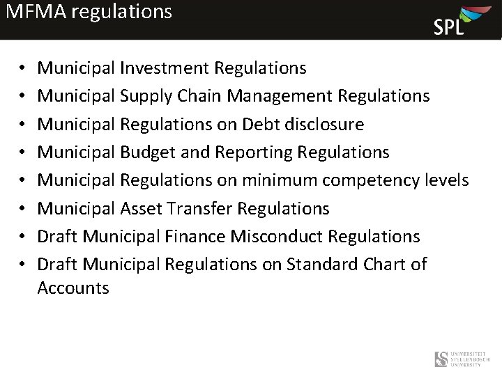 MFMA regulations • • Municipal Investment Regulations Municipal Supply Chain Management Regulations Municipal Regulations