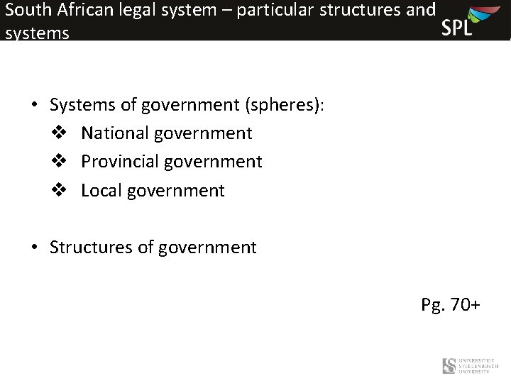 South African legal system – particular structures and systems • Systems of government (spheres):