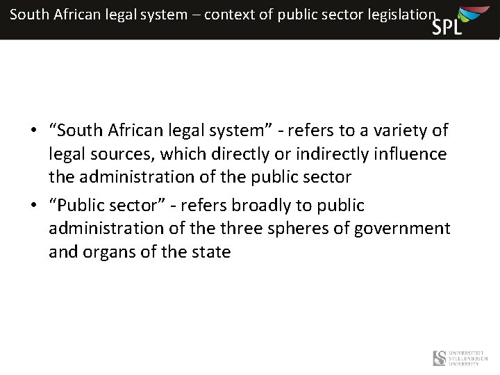 South African legal system – context of public sector legislation • “South African legal