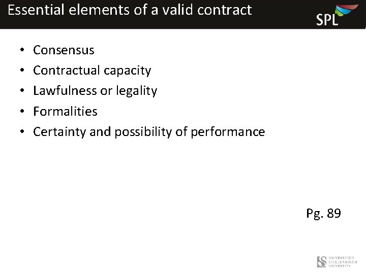 Essential elements of a valid contract • • • Consensus Contractual capacity Lawfulness or