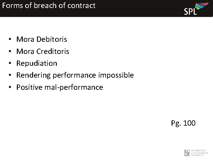 Forms of breach of contract • • • Mora Debitoris Mora Creditoris Repudiation Rendering