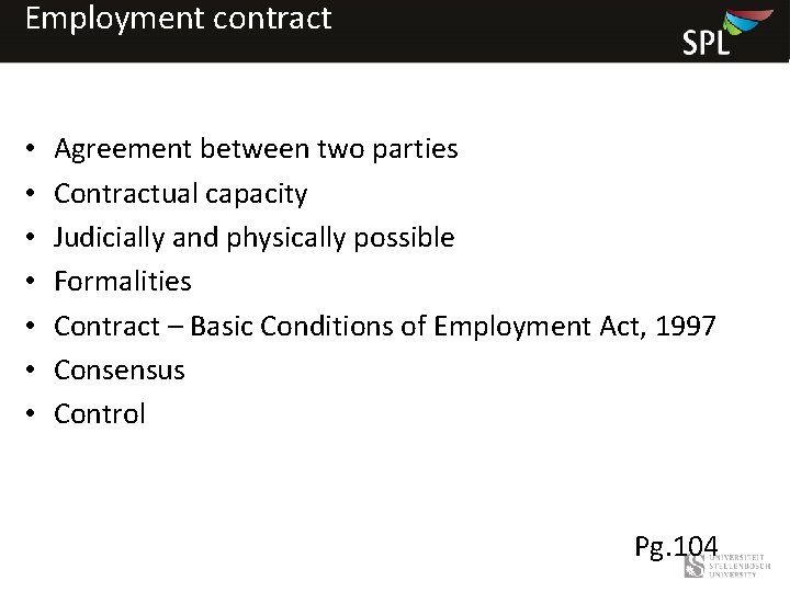 Employment contract • • Agreement between two parties Contractual capacity Judicially and physically possible