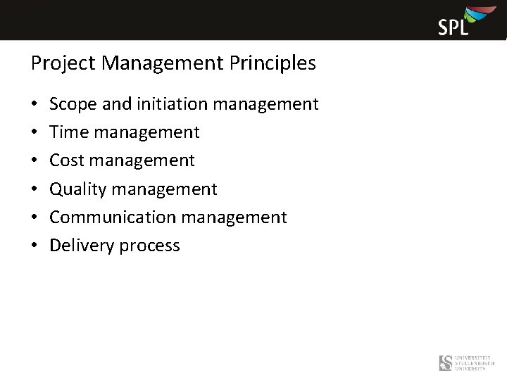 Project Management Principles • • • Scope and initiation management Time management Cost management