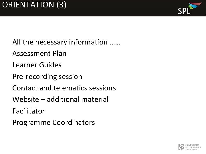 ORIENTATION (3) All the necessary information …… Assessment Plan Learner Guides Pre-recording session Contact