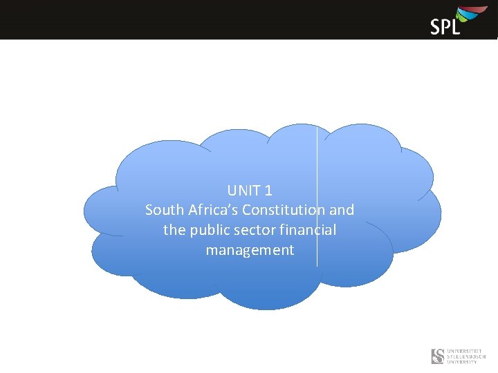 UNIT 1 South Africa’s Constitution and the public sector financial management 