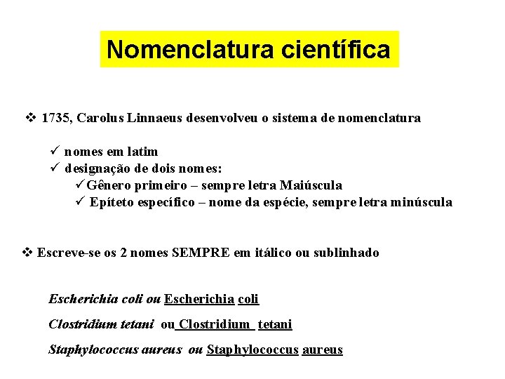 Nomenclatura científica v 1735, Carolus Linnaeus desenvolveu o sistema de nomenclatura ü nomes em