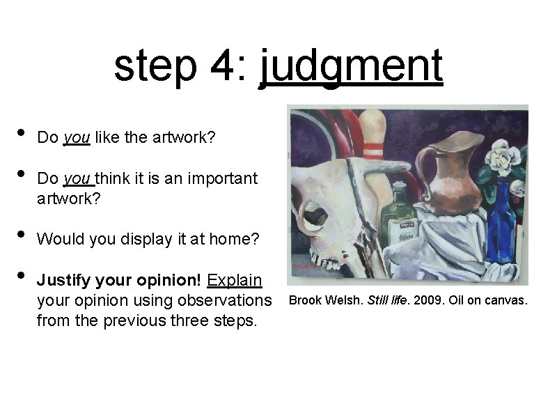 step 4: judgment • • Do you like the artwork? Do you think it
