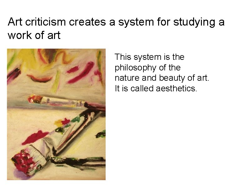 Art criticism creates a system for studying a work of art This system is