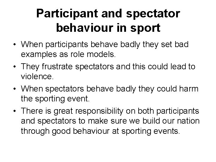 Participant and spectator behaviour in sport • When participants behave badly they set bad
