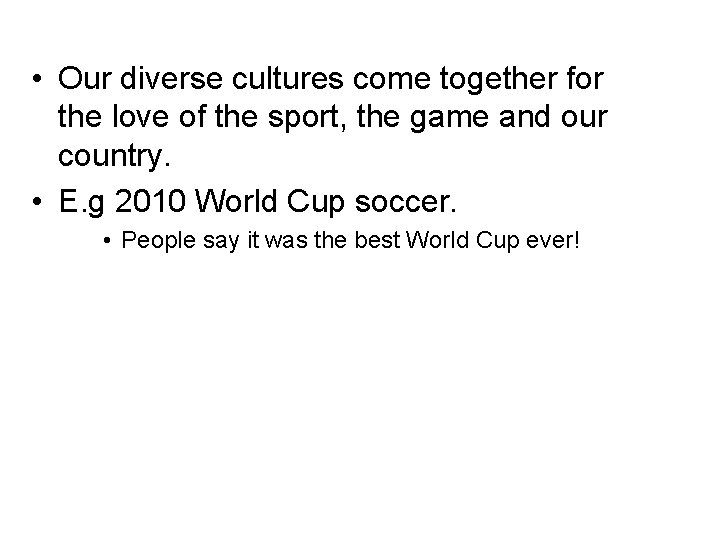  • Our diverse cultures come together for the love of the sport, the