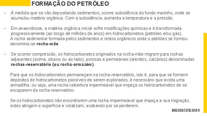 FORMAÇÃO DO PETRÓLEO - À medida que se vão depositando sedimentos, ocorre subsidência do