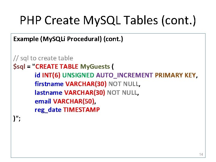 PHP Create My. SQL Tables (cont. ) Example (My. SQLi Procedural) (cont. ) //