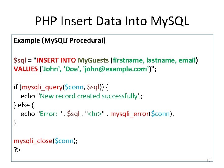 PHP Insert Data Into My. SQL Example (My. SQLi Procedural) $sql = "INSERT INTO