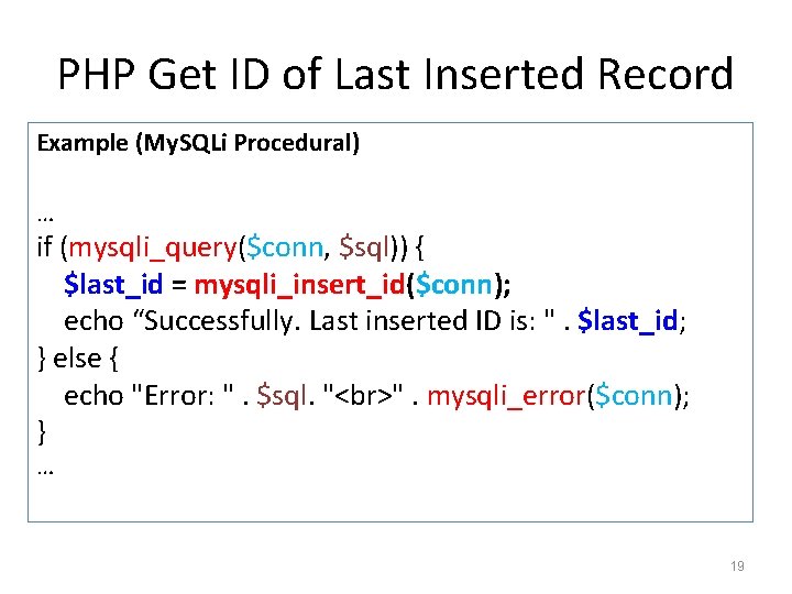 PHP Get ID of Last Inserted Record Example (My. SQLi Procedural) … if (mysqli_query($conn,