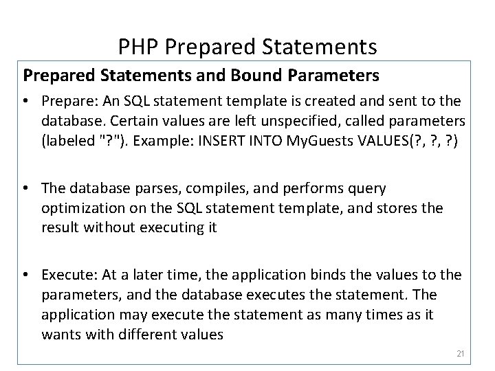 PHP Prepared Statements and Bound Parameters • Prepare: An SQL statement template is created