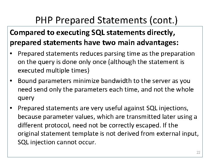 PHP Prepared Statements (cont. ) Compared to executing SQL statements directly, prepared statements have