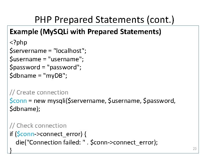 PHP Prepared Statements (cont. ) Example (My. SQLi with Prepared Statements) <? php $servername