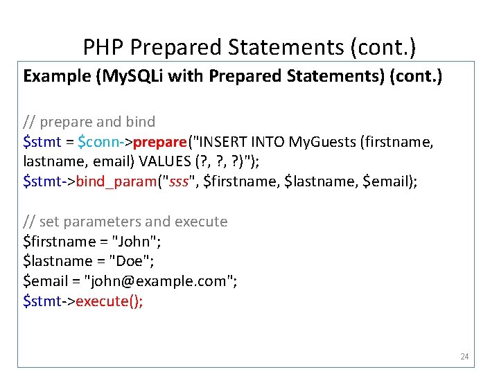 PHP Prepared Statements (cont. ) Example (My. SQLi with Prepared Statements) (cont. ) //