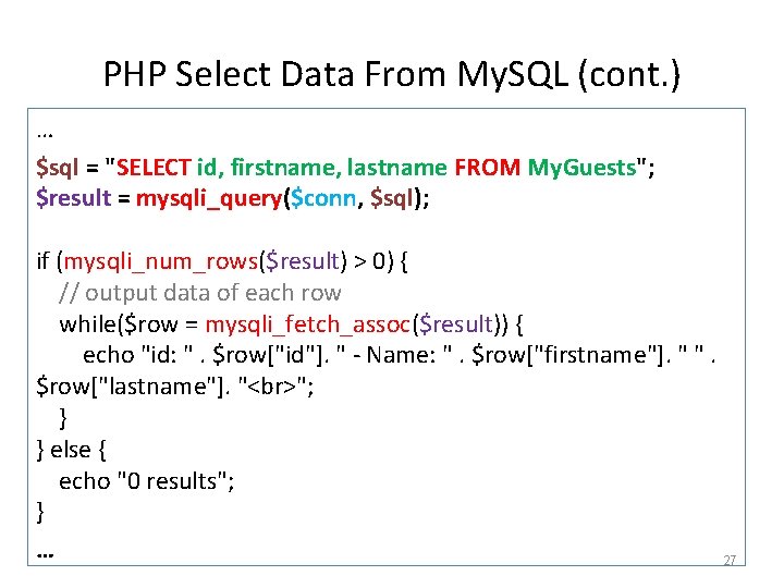 PHP Select Data From My. SQL (cont. ) … $sql = "SELECT id, firstname,