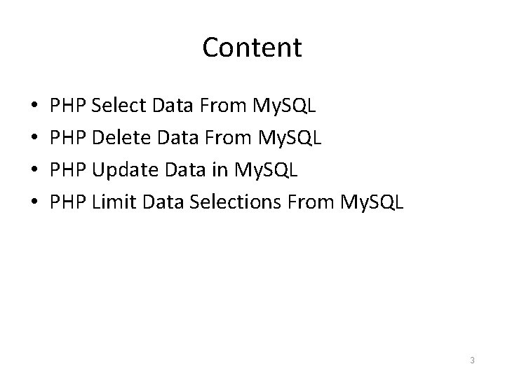 Content • • PHP Select Data From My. SQL PHP Delete Data From My.