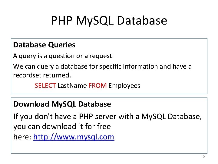 PHP My. SQL Database Queries A query is a question or a request. We